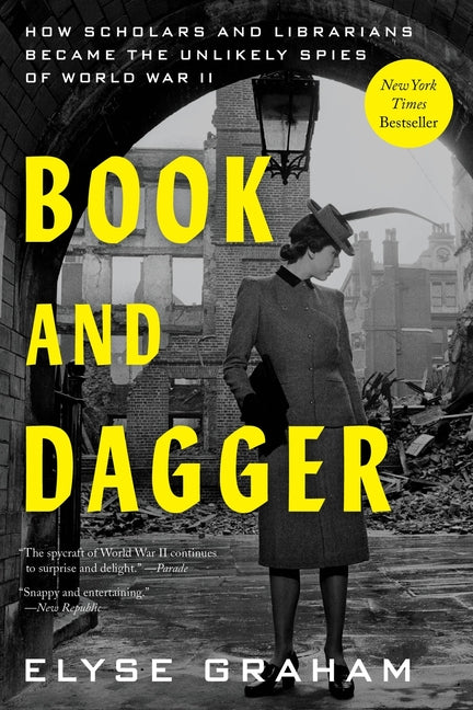 Book and Dagger: How Scholars and Librarians Became the Unlikely Spies of World War II Ecco Press
