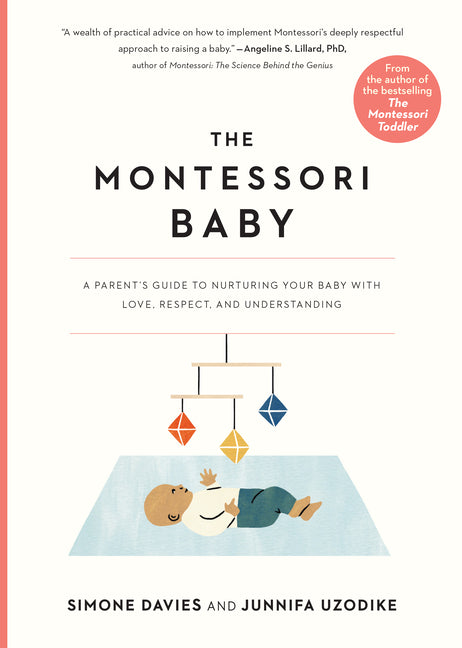 The Montessori Baby: A Parent's Guide to Nurturing Your Baby with Love, Respect, and Understanding Workman Publishing