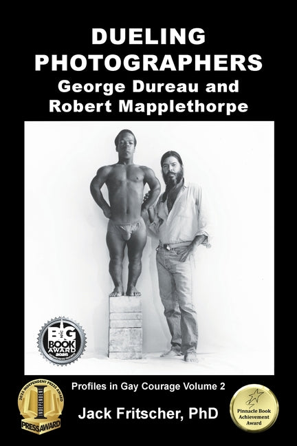 Dueling Photographers: George Dureau and Robert Mapplethorpe Palm Drive Publishing