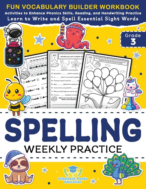 Spelling Weekly Practice for 3rd Grade: Vocabulary Builder Workbook to Learn to Write and Spell Essential Sight Words Phonics Activities and Handwriti Scholastic Panda Education