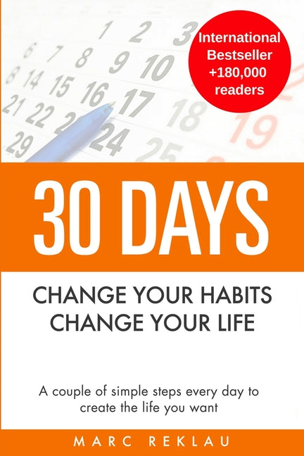 30 Days - Change your habits, Change your life: A couple of simple steps every day to create the life you want Maklau Publishing Ltd.