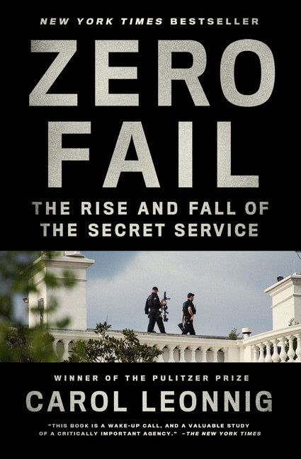 Zero Fail: The Rise and Fall of the Secret Service Random House Trade