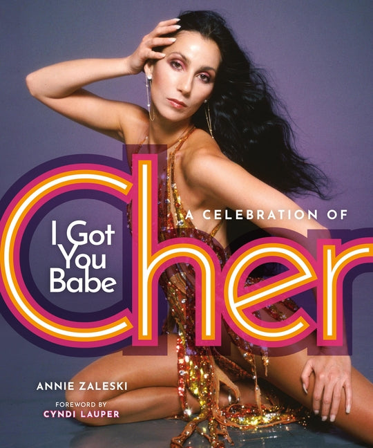 I Got You Babe: A Celebration of Cher Running Press Adult