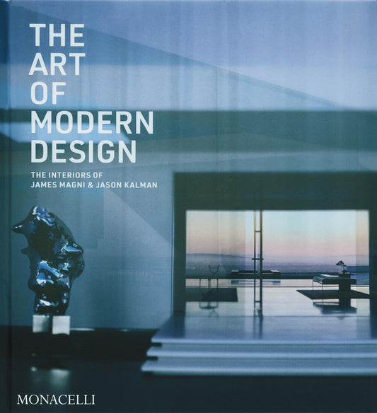 The Art of Modern Design: The Interiors of James Magni & Jason Kalman
