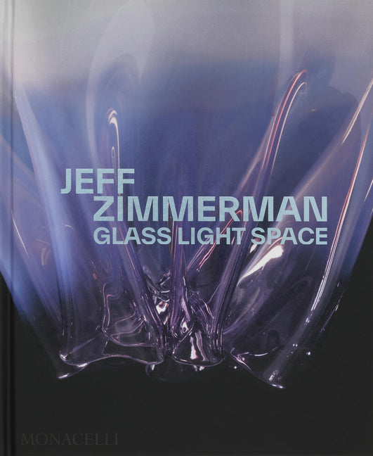 Jeff Zimmerman: Glass Light Space Monacelli Press