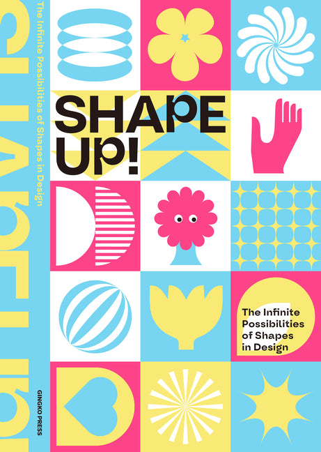 Shape Up!: The Infinite Possibilities of Shapes in Design Gingko Press