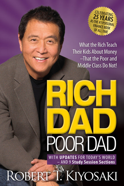 Rich Dad Poor Dad: What the Rich Teach Their Kids about Money That the Poor and Middle Class Do Not! Plata Publishing