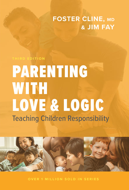 Parenting with Love and Logic: Teaching Children Responsibility NavPress Publishing Group