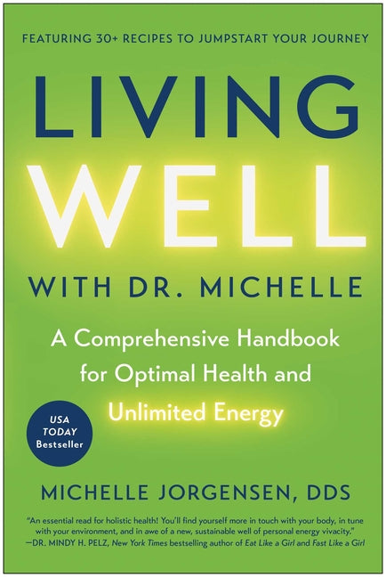 Living Well with Dr. Michelle: A Comprehensive Handbook for Optimal Health and Unlimited Energy Benbella Books