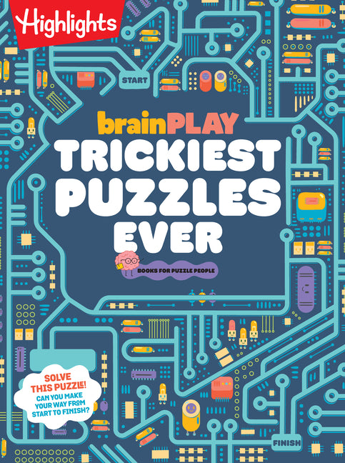 Brainplay Trickiest Puzzles Ever: Extra Tricky Brain Teasers, Logic Puzzles and Games for Kids 7 and Up, Over 200 Brain Games for Kids Highlights Press