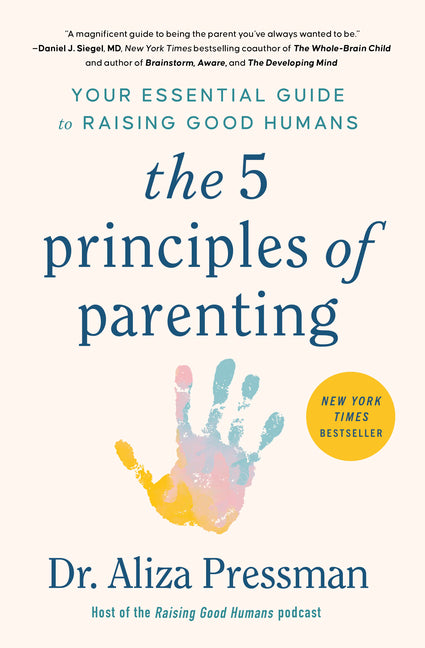 The 5 Principles of Parenting: Your Essential Guide to Raising Good Humans S&s/Simon Element