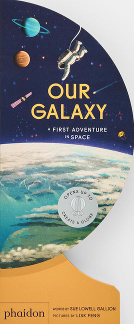 Our Galaxy: A First Adventure in Space Phaidon Press