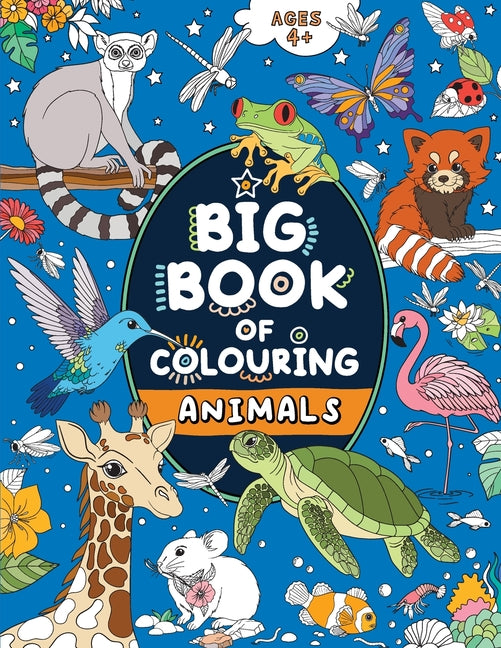 Big Book of Colouring: Animals: For Children Ages 4+ Fairywren Publishing