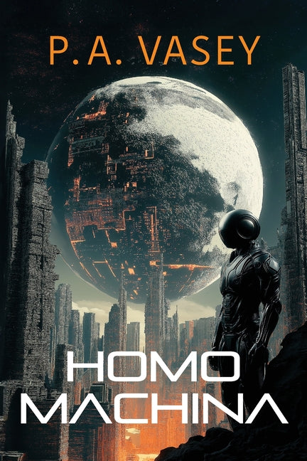 Homo Machina: A Post-Apocalyptic Hard Sci-fi Genetic Engineering Thriller Paul Vasey