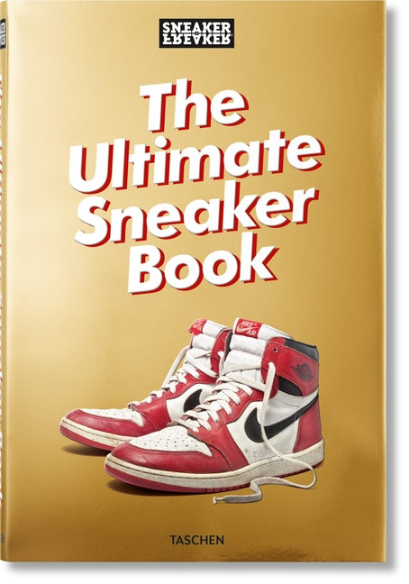 Sneaker Freaker. the Ultimate Sneaker Book Taschen