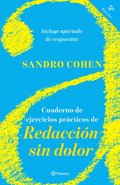 Cuaderno de Ejercicios Prácticos de Redacción Sin Dolor: (Quinta Edición) Planeta Publishing