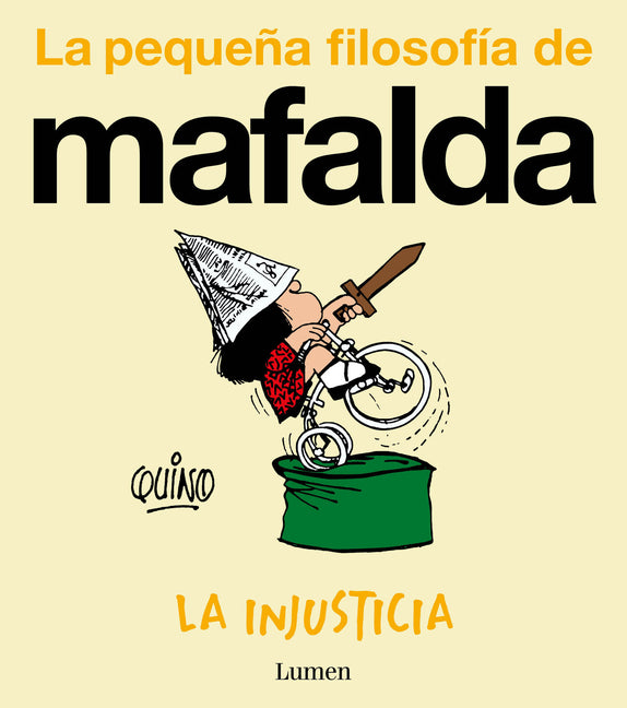 La Injusticia (La Pequeña Filosofía de Mafalda) / Injustice Lumen Press