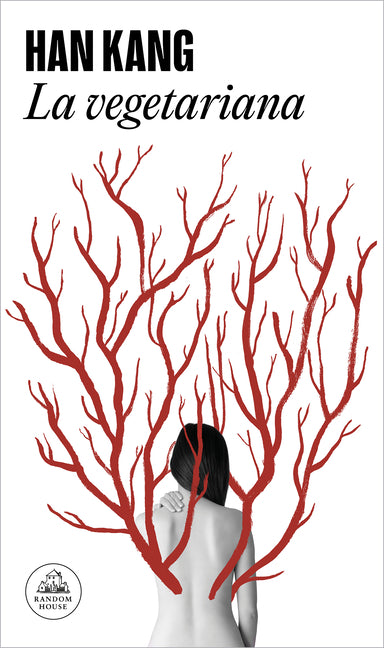 La Vegetariana / The Vegetarian Literatura Random House