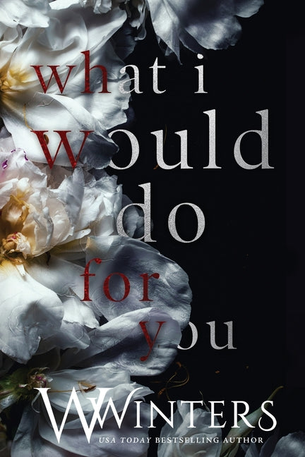 What I Would Do For You Willow Winters Publishing LLC
